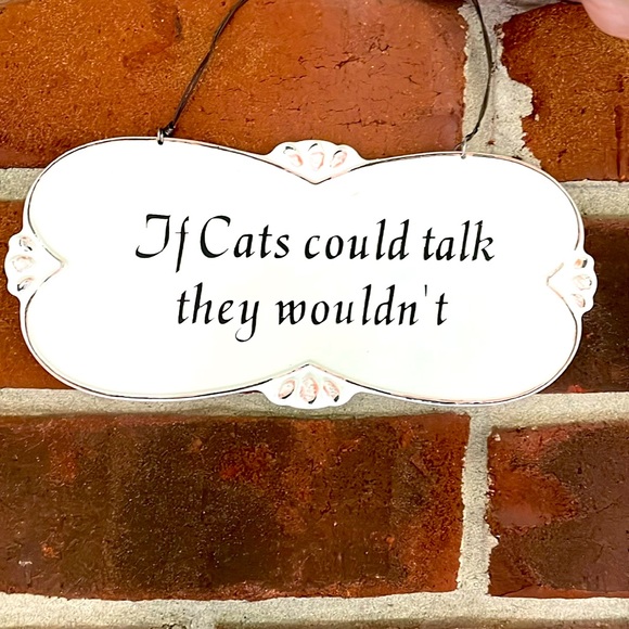If Cats Could Talk They Wouldn’t Metal sign 8.5 x 4, with wire hanger NWT - Picture 1 of 8